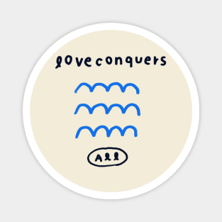 Love conquers all 7 Magnet